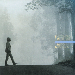 Encontros E Despedidas by Milton Nascimento