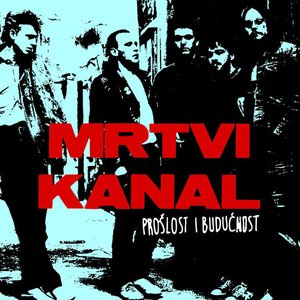 Mrtvi Kanal - Proslost I Buducnost