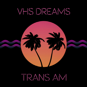 TRANS AM by VHS Dreams