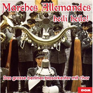 Heili Heilo! (Marches allemandes) by Das grosse berliner blasorkester mit chor