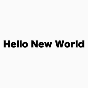 Hello New World