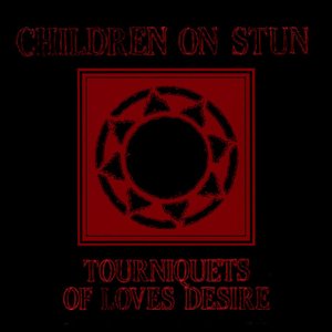 Tourniquets of Love's Desire (Deluxe Edition - 2021 Remaster)