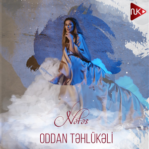 Oddan Təhlükəli by Nəfəs