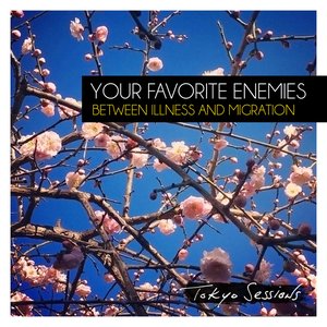 Between Illness and Migration (Deluxe Version: Tokyo Sessions)