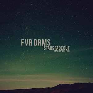 Stars Fade out (And We Will Too)