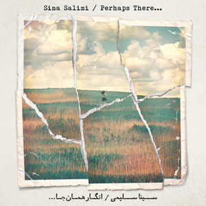 Perhaps There... by Sina Salimi