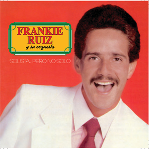 Solista Pero No Solo by Frankie Ruiz
