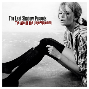 The Age of the Understatement de The Last Shadow Puppets