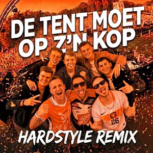 De Tent Moet Op Z'n Kop (Hardstyle Remix)