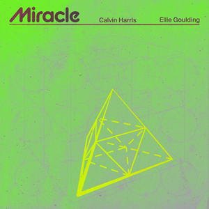 Miracle (with Ellie Goulding) by Calvin Harris