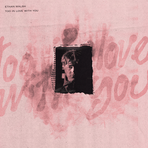 Ethan Walsh - Too In Love With You - Zortam Music