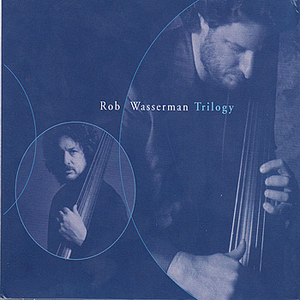 Rob Wasserman Trilogy: Solo album cover