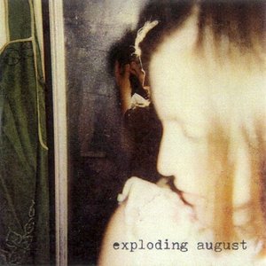 exploding august
