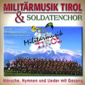 Lieder - Hymnen - Märsche Mit Gesang by Militärmusik Tirol