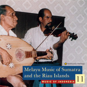 Music of Indonesia, Vol. 11: Melayu Music of Sumatra and the Riau Islands by Various Artists