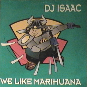 We Like Marihuana by DJ Isaac