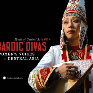 Music of Central Asia, Vol. 4: Bardic Divas - Women’s Voices in Central Asia by Various Artists