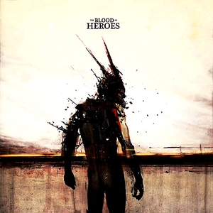 The Blood of Heroes by The Blood of Heroes