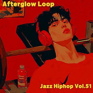 Afterglow Loop Jazz Hiphop, Vol. 51