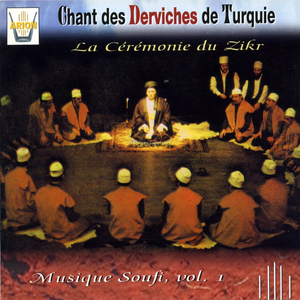 Musique soufi, Vol. 1 : Chant des Derviches de Turquie, La cérémonie du Zikr by Confrérie Halveti, Cercle Nureddin Cerrahï Türbesi Ve Mesçidi Koruma Dernègi
