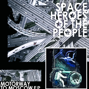 Motorway to Moscow E.P. by Space Heroes of the People