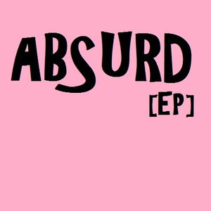 Absurd [EP] by Tyler Adam