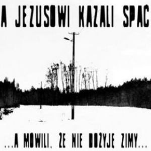 ...A Mowili ,Ze Nie Dozyje Zimy... by A.J.K.S.
