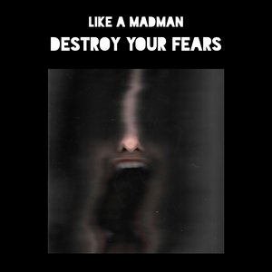 Destroy Your Fears