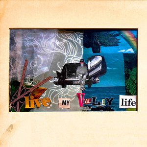 Live My Valley Life