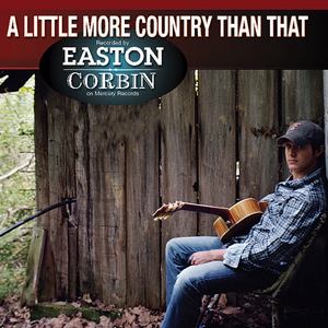 Easton Corbin - A Little More Country