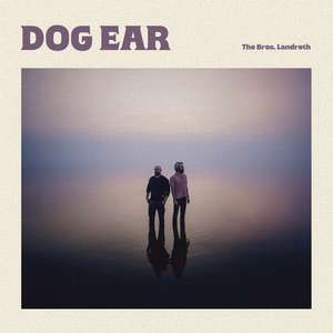 The Bros. Landreth - Dog Ear - Zortam Music