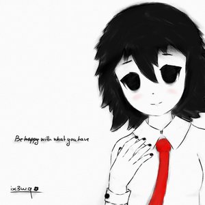 Be happy with what you have
