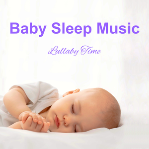 Baby Sleep Music by Lullaby Time
