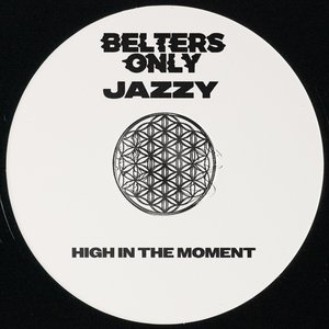 Belters Only & Jazzy - High In The Moment Lyrics - Zortam Music