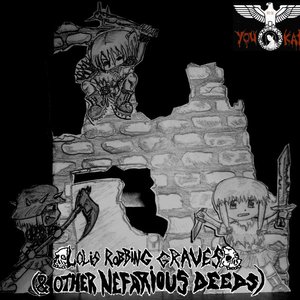 Lolis Robbing Graves (& Other Nefarious Deeds)