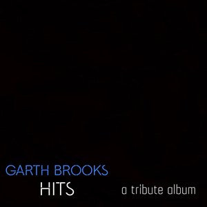 Garth Brooks Tribute - Garth Brooks Hits - A Tribute Album - Zortam Music
