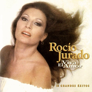 Viva El Amor: 18 Grandes Exitos by Rocío Jurado