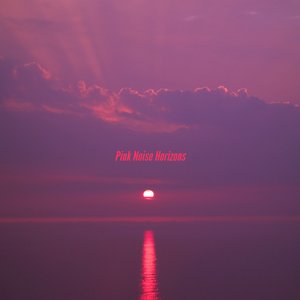 Pink Noise Horizons