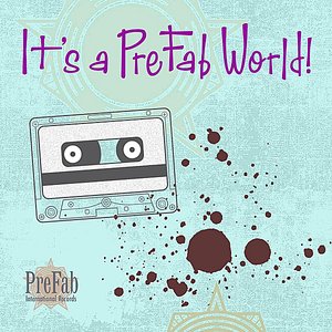 It's a PreFab World!