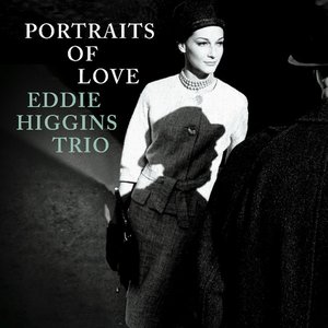 The Eddie Higgins Trio - Portraits of Love