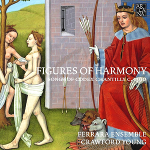 Figures of Harmony: Songs of Codex Chantilly c. 1390 by Ferrara Ensemble