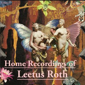 Home Recordings of Leetus Roth: Vol. I