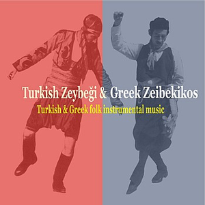 Turkish Zeybeghi & Greek Zeibekikos / Turkish & Greek Folk Music Instrumentals by Mahmut Sezer