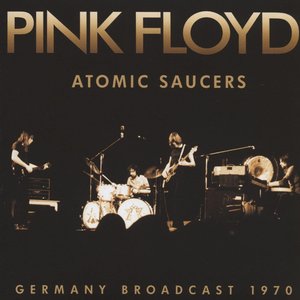 Pink Floyd - Atomic Saucers - Zortam Music