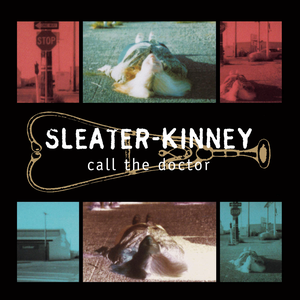 Call the Doctor by Sleater-Kinney