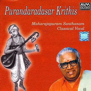 Purandaradasar Krithis by Maharajapuram Santhanam