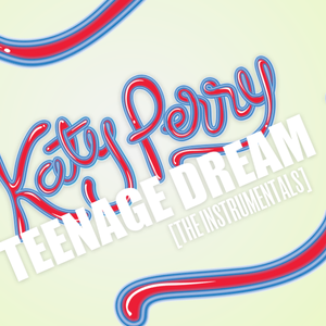 Teenage Dream (The Instrumentals) by Katy Perry