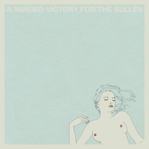 A Winged Victory for the Sullen by A Winged Victory for the Sullen