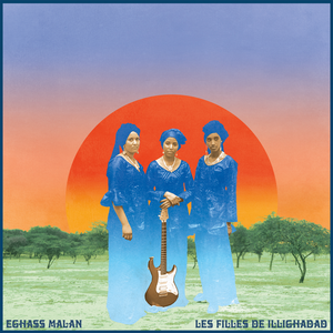 Eghass Malan by Les Filles De Illighadad