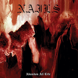 Abandon All Life by Nails